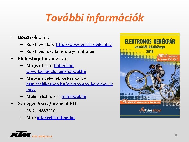 További információk • Bosch oldalak: – Bosch weblap: http: //www. bosch-ebike. de/ – Bosch