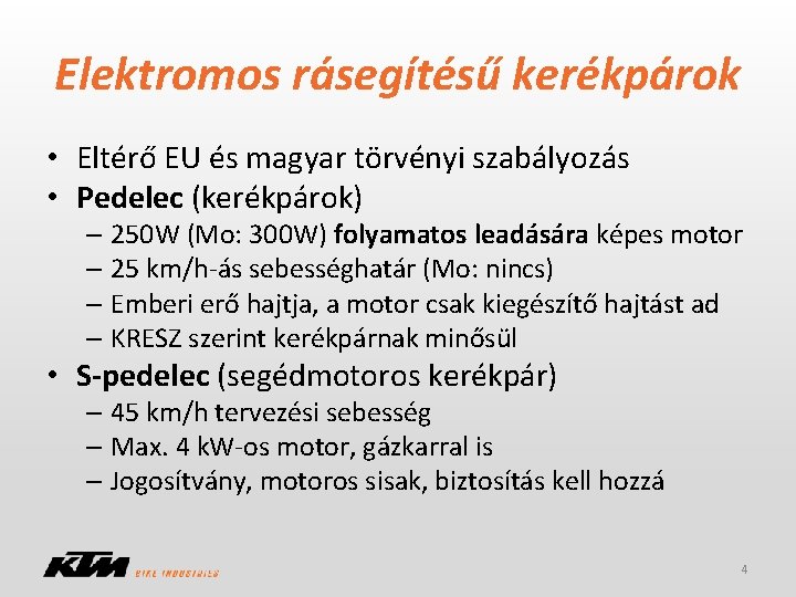 Elektromos rásegítésű kerékpárok • Eltérő EU és magyar törvényi szabályozás • Pedelec (kerékpárok) –