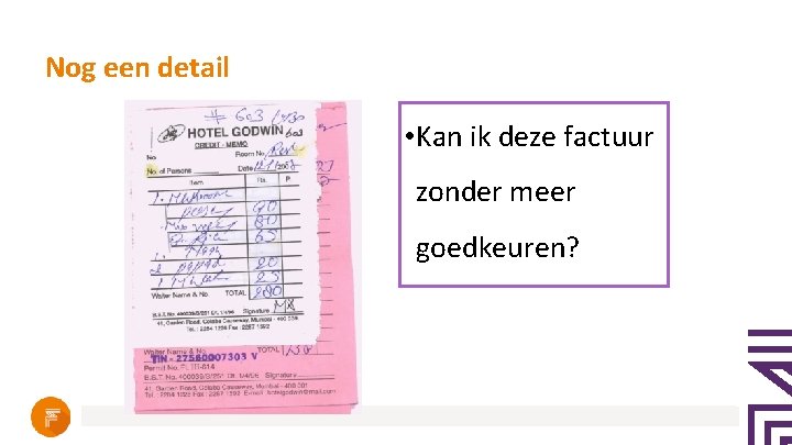 Nog een detail • Kan ik deze factuur zonder meer goedkeuren? 