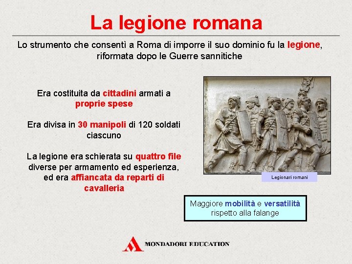 La legione romana Lo strumento che consentì a Roma di imporre il suo dominio