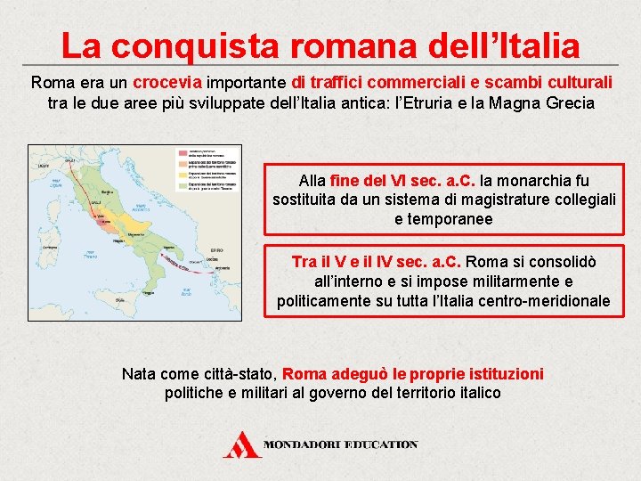 La conquista romana dell’Italia Roma era un crocevia importante di traffici commerciali e scambi