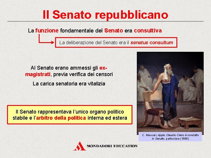 Il Senato repubblicano La funzione fondamentale del Senato era consultiva La deliberazione del Senato