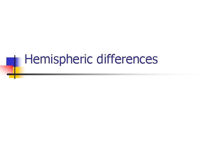 Hemispheric differences 