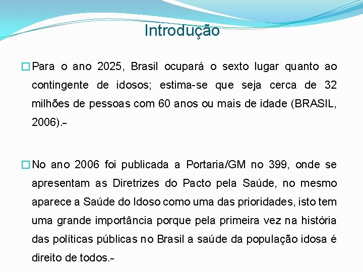 Introdução �Para o ano 2025, Brasil ocupará o sexto lugar quanto ao contingente de