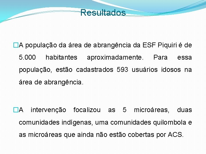Resultados �A população da área de abrangência da ESF Piquiri é de 5. 000
