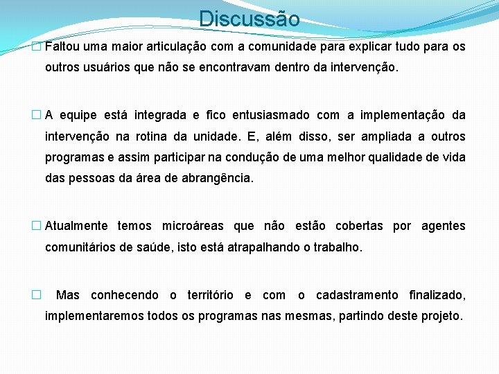 Discussão � Faltou uma maior articulação com a comunidade para explicar tudo para os