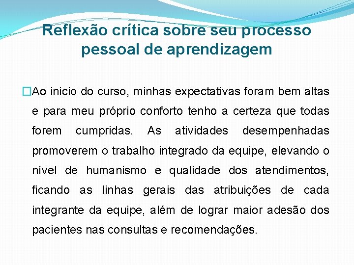 Reflexão crítica sobre seu processo pessoal de aprendizagem �Ao inicio do curso, minhas expectativas