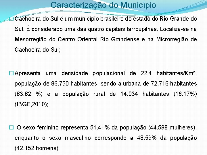 Caracterização do Município � Cachoeira do Sul é um município brasileiro do estado do