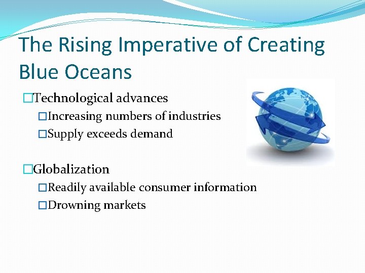 The Rising Imperative of Creating Blue Oceans �Technological advances �Increasing numbers of industries �Supply