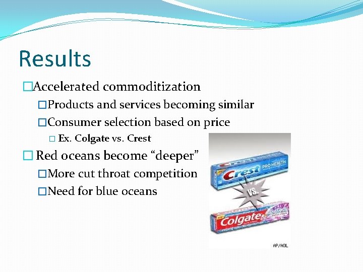 Results �Accelerated commoditization �Products and services becoming similar �Consumer selection based on price �