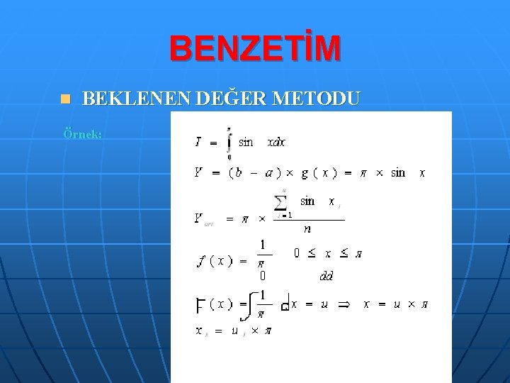 BENZETİM n BEKLENEN DEĞER METODU Örnek: 