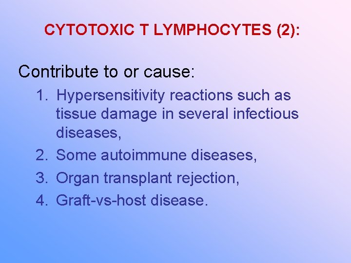 CYTOTOXIC T LYMPHOCYTES (2): Contribute to or cause: 1. Hypersensitivity reactions such as tissue