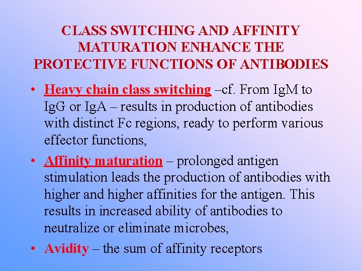 CLASS SWITCHING AND AFFINITY MATURATION ENHANCE THE PROTECTIVE FUNCTIONS OF ANTIBODIES • Heavy chain