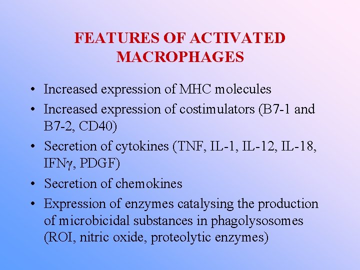FEATURES OF ACTIVATED MACROPHAGES • Increased expression of MHC molecules • Increased expression of