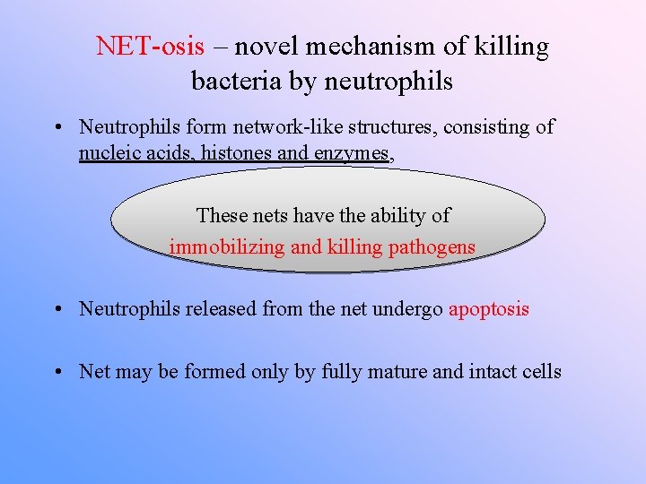 NET-osis – novel mechanism of killing bacteria by neutrophils • Neutrophils form network-like structures,