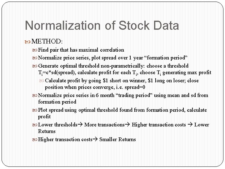 Normalization of Stock Data METHOD: Find pair that has maximal correlation Normalize price series,