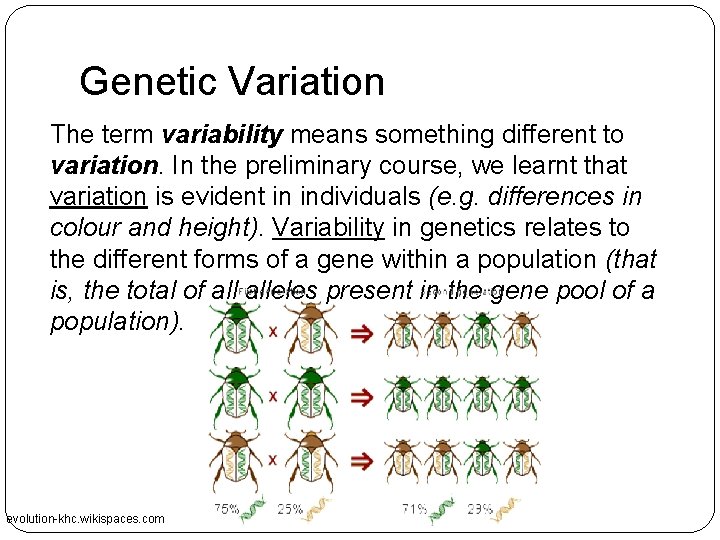 Genetic Variation The term variability means something different to variation. In the preliminary course,