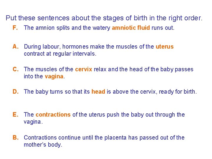 7 B Pregnancy – Birth Put these sentences about the stages of birth in