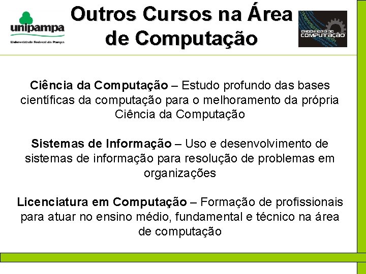 Outros Cursos na Área de Computação Ciência da Computação – Estudo profundo das bases