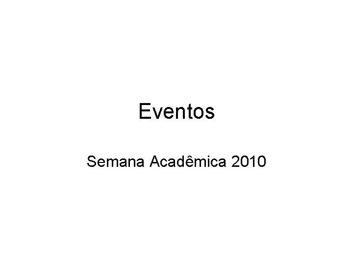 Eventos Semana Acadêmica 2010 
