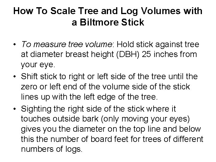 How To Scale Tree and Log Volumes with a Biltmore Stick • To measure