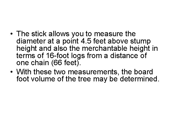  • The stick allows you to measure the diameter at a point 4.