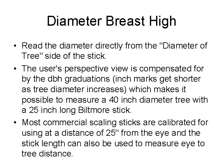 Diameter Breast High • Read the diameter directly from the "Diameter of Tree" side