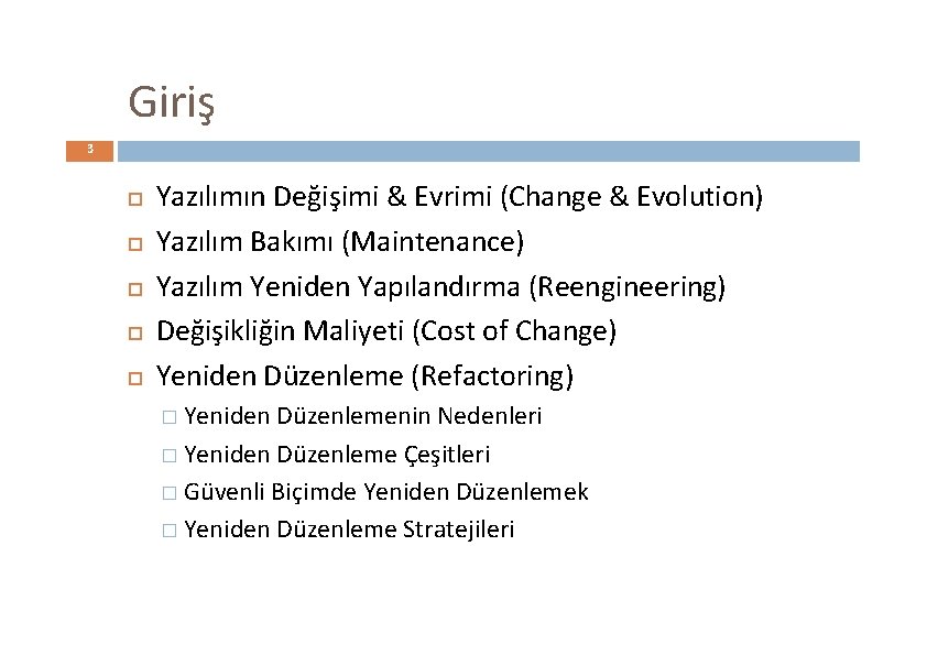 Giriş 3 Yazılımın Değişimi & Evrimi (Change & Evolution) Yazılım Bakımı (Maintenance) Yazılım Yeniden