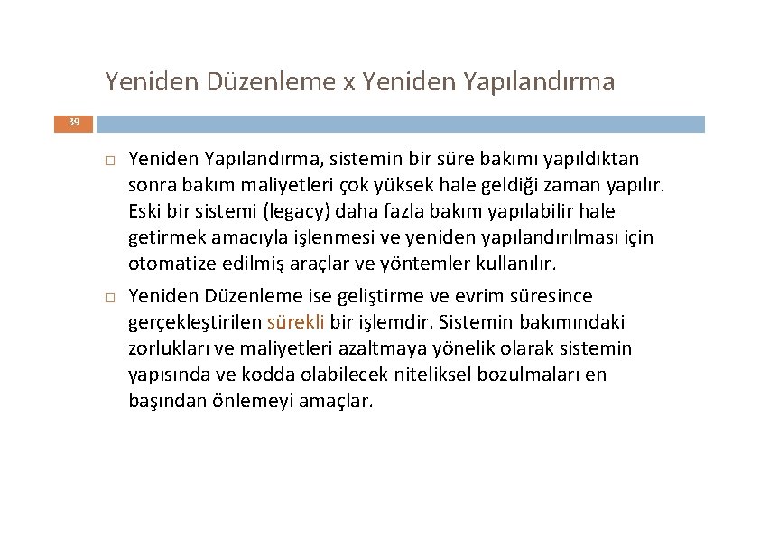 Yeniden Düzenleme x Yeniden Yapılandırma 39 Yeniden Yapılandırma, sistemin bir süre bakımı yapıldıktan sonra