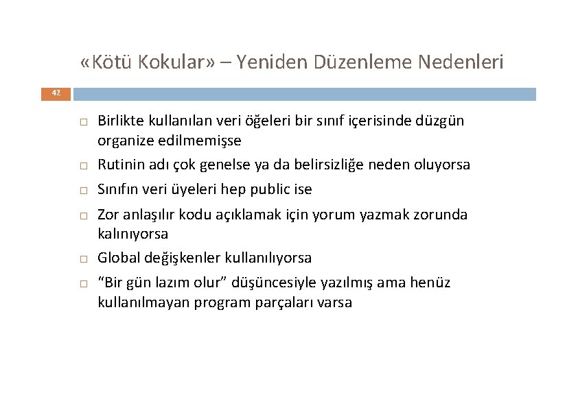  «Kötü Kokular» – Yeniden Düzenleme Nedenleri 42 Birlikte kullanılan veri öğeleri bir sınıf