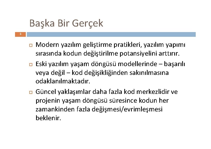 Başka Bir Gerçek 6 Modern yazılım geliştirme pratikleri, yazılım yapımı sırasında kodun değiştirilme potansiyelini