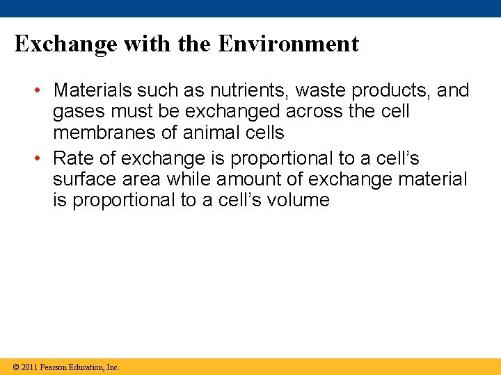 Exchange with the Environment • Materials such as nutrients, waste products, and gases must