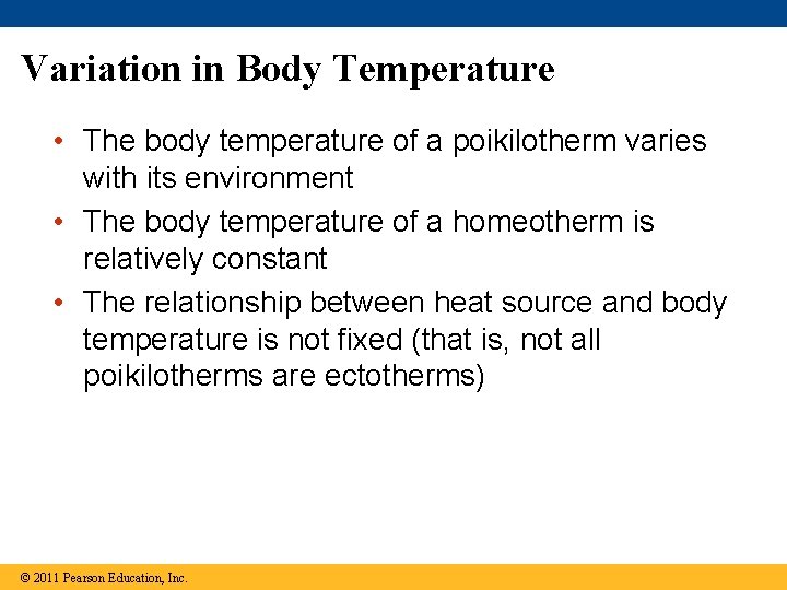 Variation in Body Temperature • The body temperature of a poikilotherm varies with its