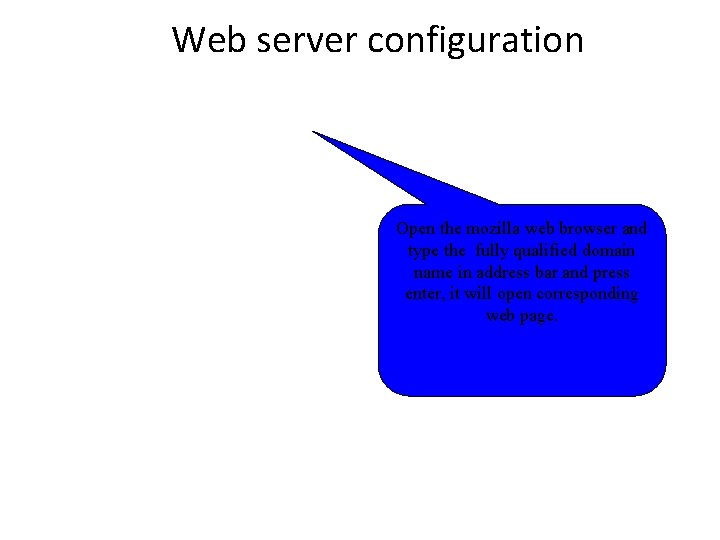 Web server configuration Open the mozilla web browser and type the fully qualified domain