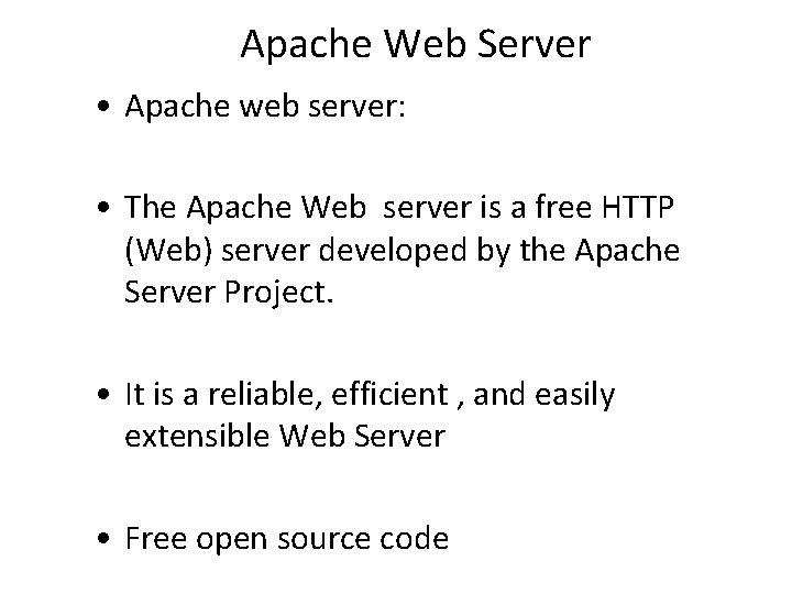 Apache Web Server • Apache web server: • The Apache Web server is a