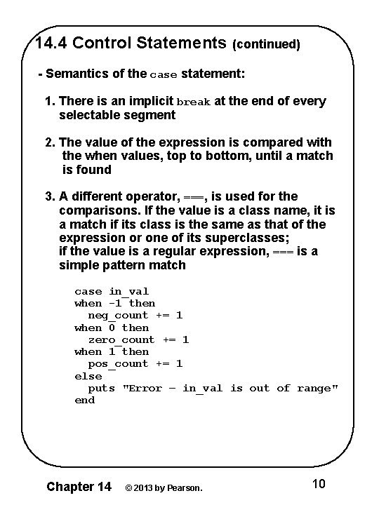 14. 4 Control Statements (continued) - Semantics of the case statement: 1. There is
