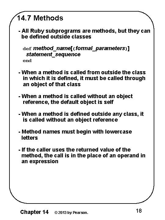14. 7 Methods - All Ruby subprograms are methods, but they can be defined