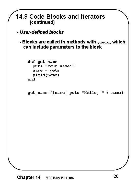 14. 9 Code Blocks and Iterators (continued) - User-defined blocks - Blocks are called