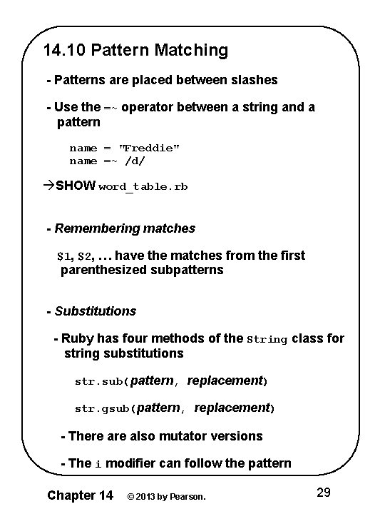 14. 10 Pattern Matching - Patterns are placed between slashes - Use the =~