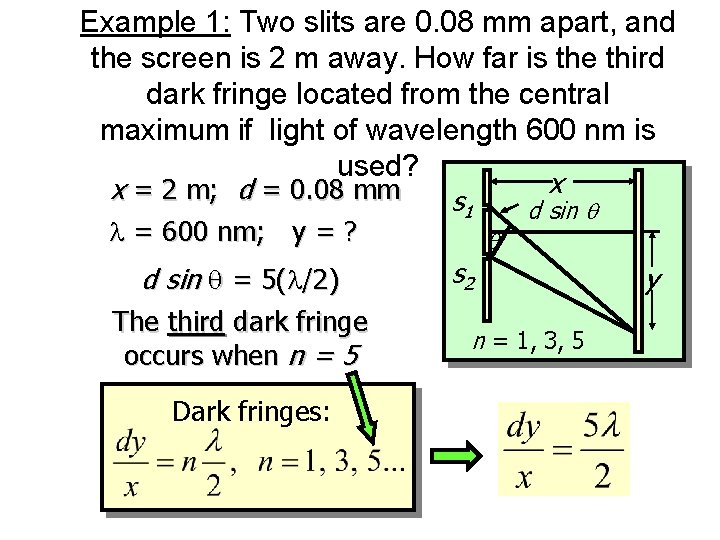 Example 1: Two slits are 0. 08 mm apart, and the screen is 2