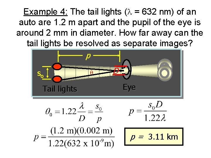 Example 4: The tail lights (l = 632 nm) of an auto are 1.