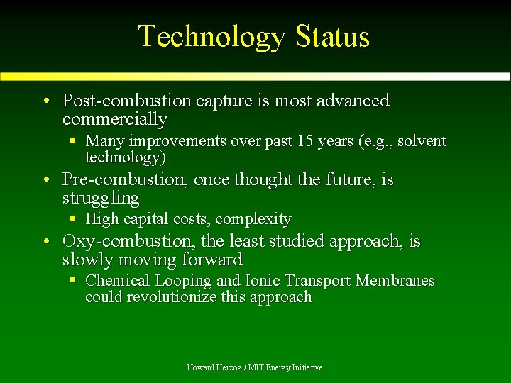 Technology Status • Post-combustion capture is most advanced commercially § Many improvements over past