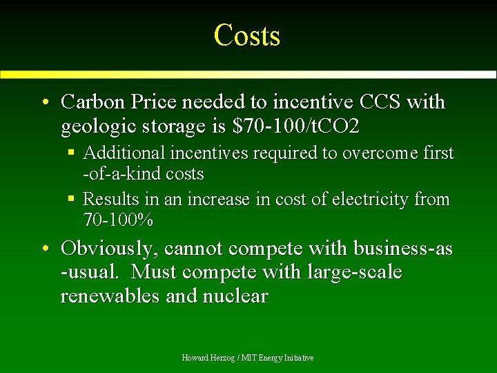 Costs • Carbon Price needed to incentive CCS with geologic storage is $70 -100/t.