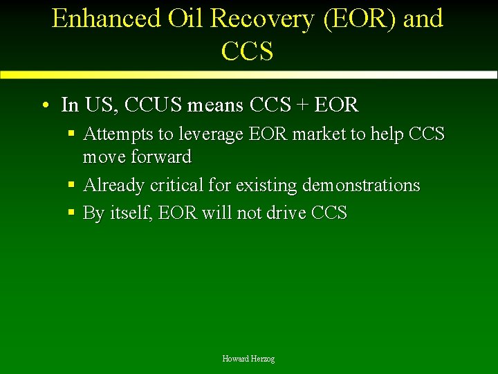Enhanced Oil Recovery (EOR) and CCS • In US, CCUS means CCS + EOR