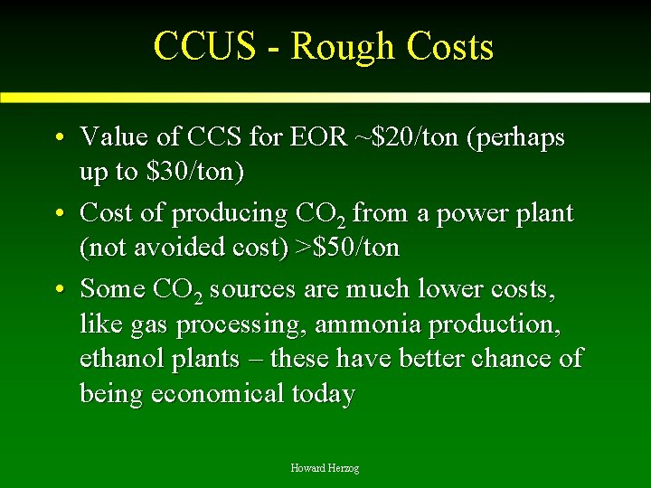 CCUS - Rough Costs • Value of CCS for EOR ~$20/ton (perhaps up to