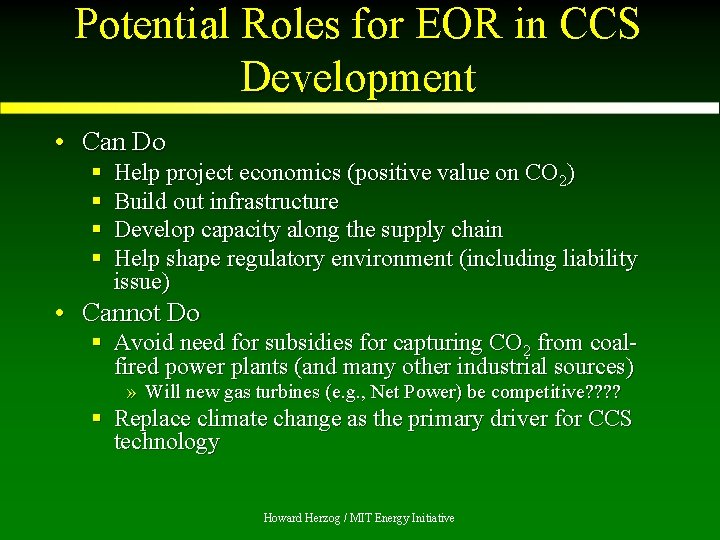 Potential Roles for EOR in CCS Development • Can Do § § Help project