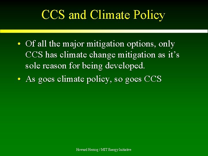 CCS and Climate Policy • Of all the major mitigation options, only CCS has