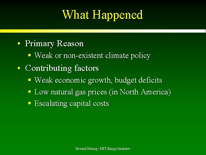 What Happened • Primary Reason § Weak or non-existent climate policy • Contributing factors