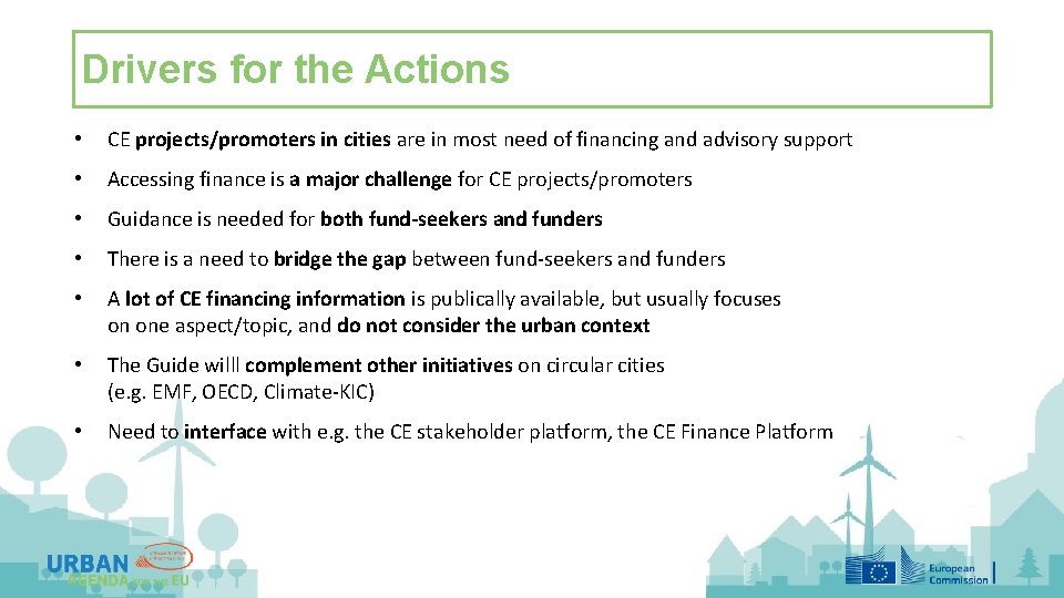 Drivers for the Actions • CE projects/promoters in cities are in most need of