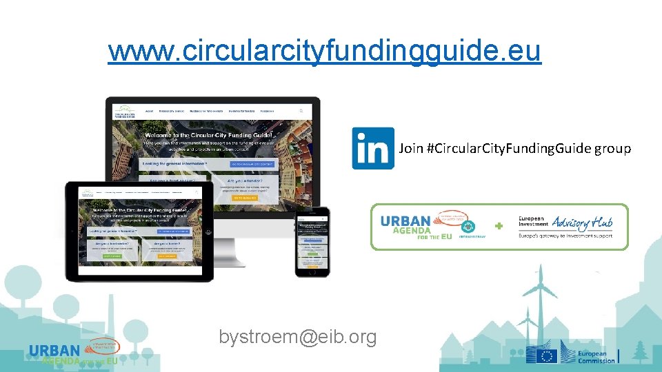 www. circularcityfundingguide. eu Join #Circular. City. Funding. Guide group bystroem@eib. org 